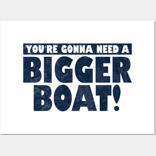 You're Gonna Need A Bigger Boat! Posters and Art